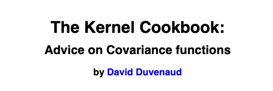 Rules for combining kernels (sums, products, compositions) and what structure
each combination encodes.  From the Kernel Cookbook.
